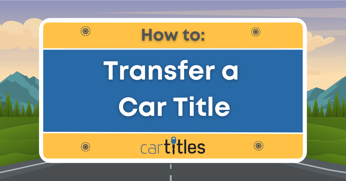 How To Transfer A Car Title CarTitles how-to-transfer-a-car-title-cartitles