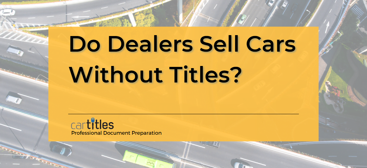 Do Dealers Sell Cars Without Titles?