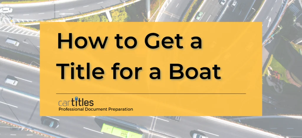 How to Get a Title for a Boat - CarTitles.com