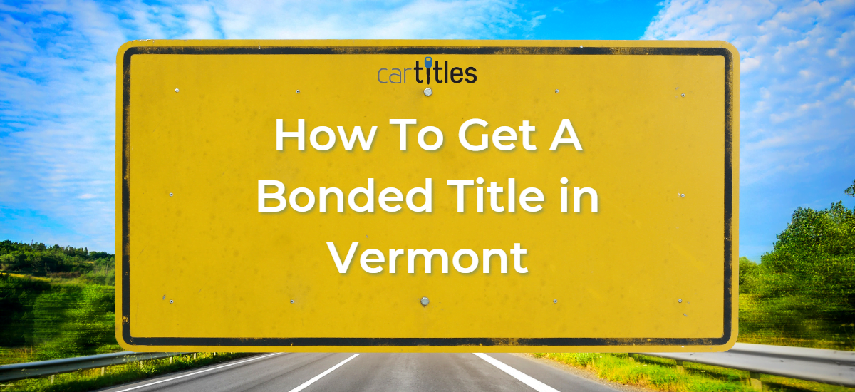 How To Get A Bonded Title in Vermont