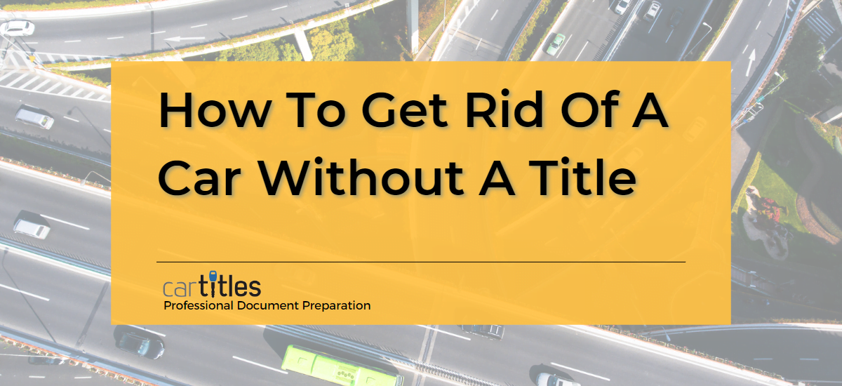 How To Get Rid Of A Car Without A Title