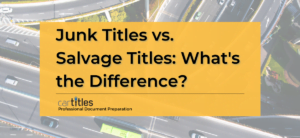 Junk Titles vs. Salvage Titles: What's the Difference? - CarTitles.com