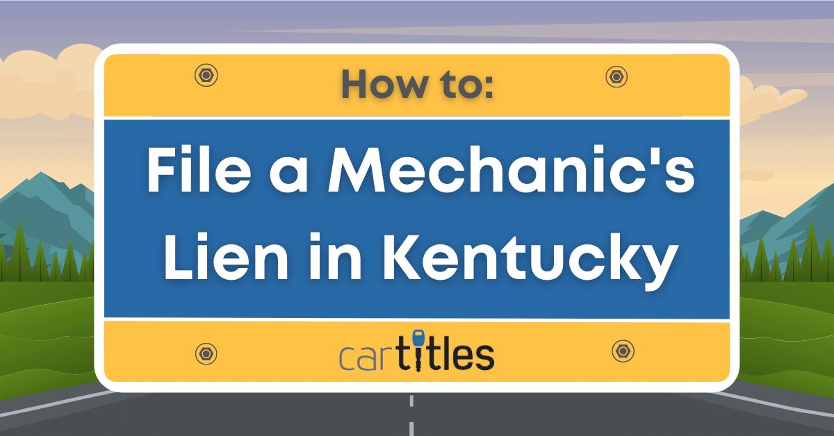 How To File A Mechanic's Lien in Kentucky
