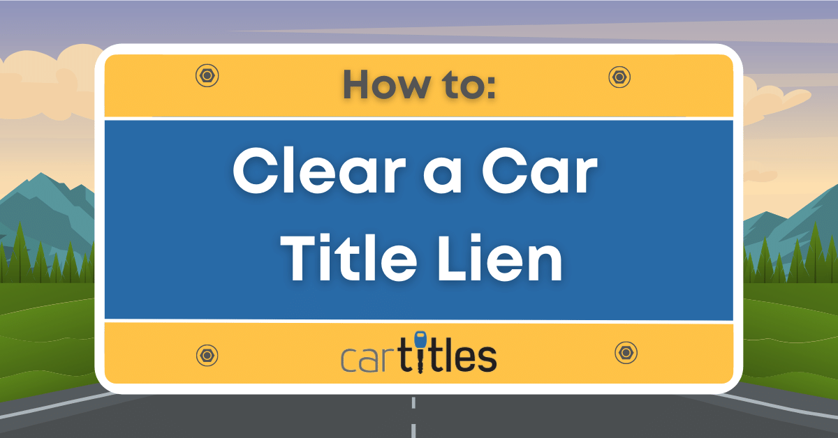 How to Clear a Lien on a Car Title