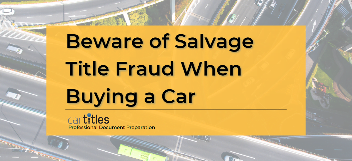 Beware of Salvage Title Fraud When Buying a Car