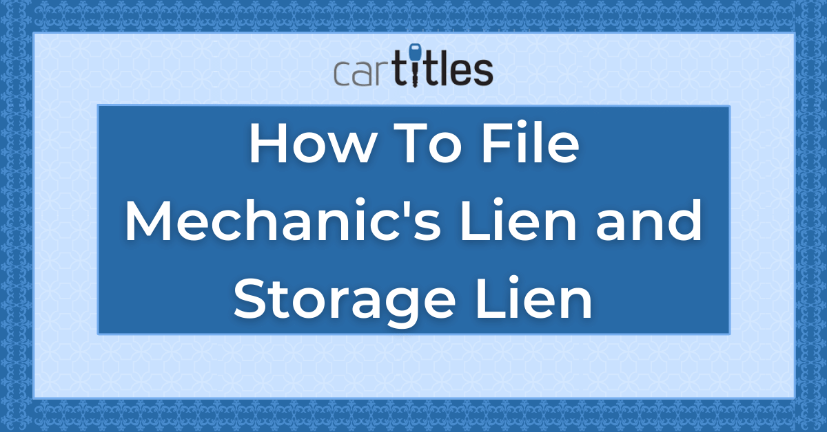 How To File Mechanic's Lien and Storage Lien