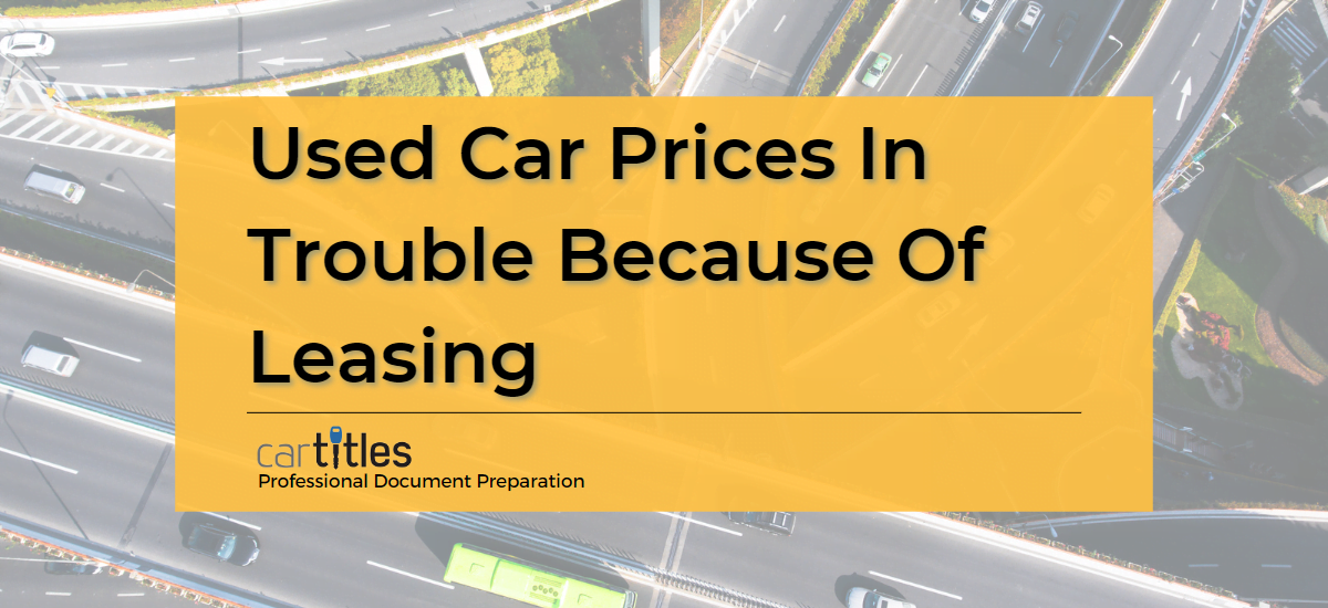 Used Car Prices In Trouble Because Of Leasing