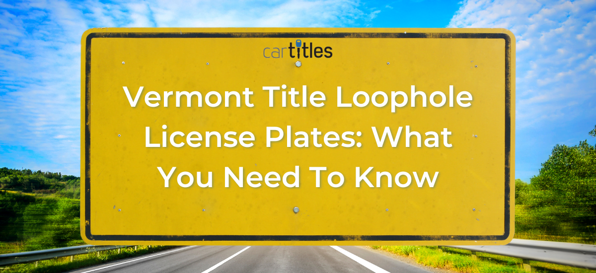 Vermont Title Loophole License Plates What You Need To Know
