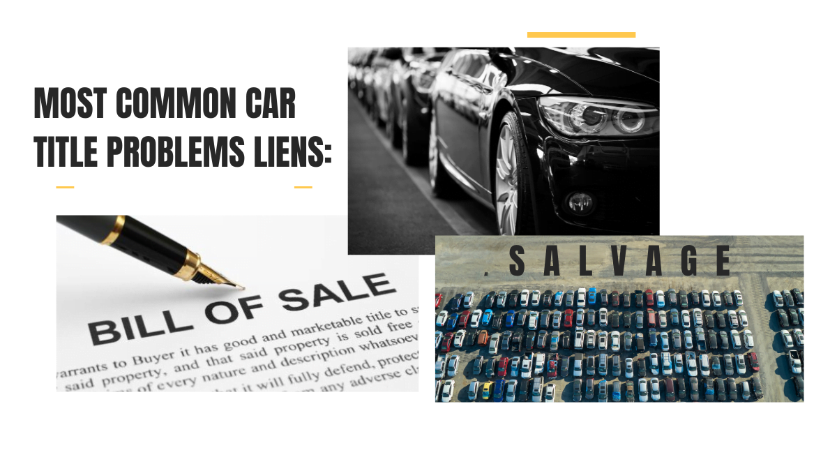 Most Common Car Title Problems Liens, Bill of Sale, Salvage