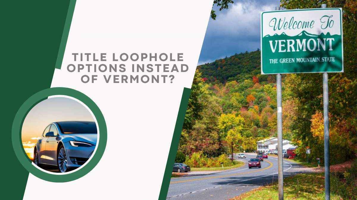 Title Loophole Options Instead Of Vermont? - CarTitles.com