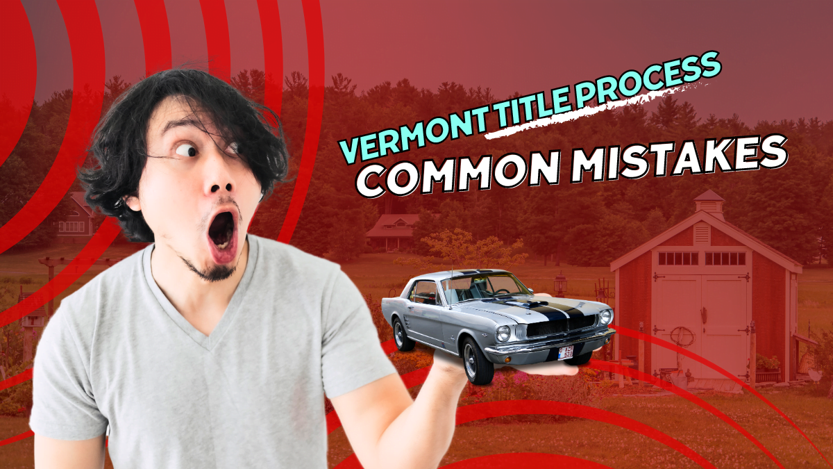 Vermont Title Process Common Mistakes