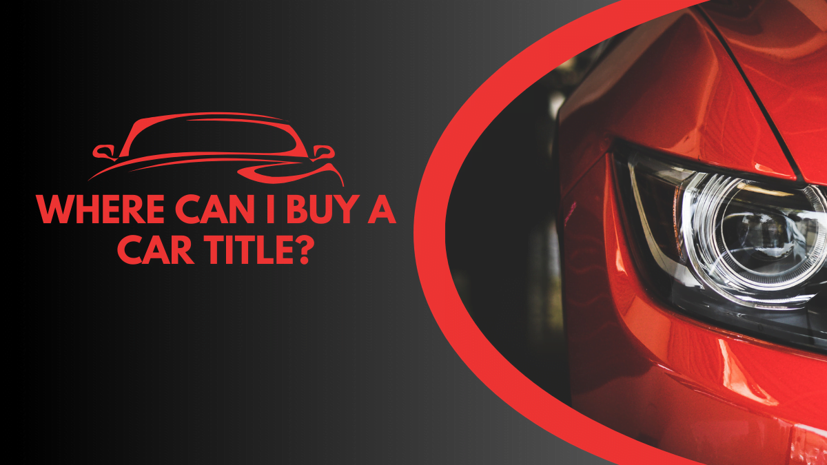 Where Can I Buy a Car Title?